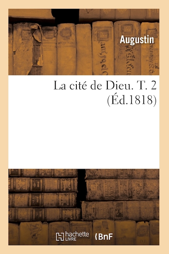 Couverture_La Cité de Dieu. T. 2 (Éd.1818)