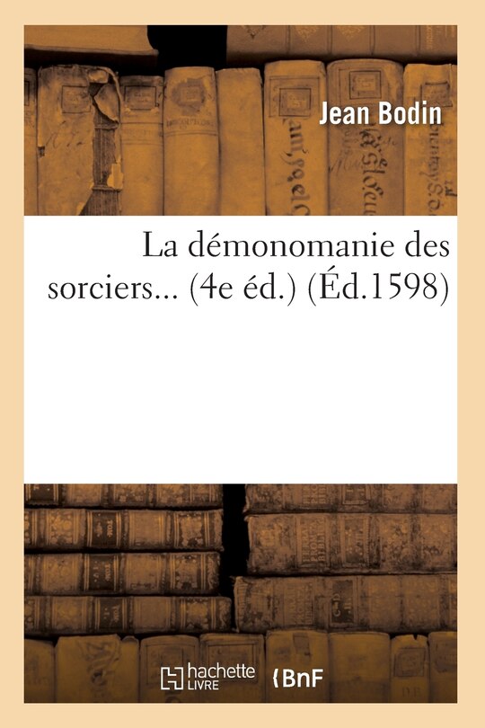 Front cover_La Démonomanie Des Sorciers (Éd.1598)