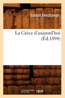 La Grèce d'Aujourd'hui (Éd.1894)