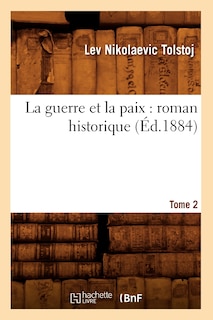 Couverture_La Guerre Et La Paix: Roman Historique. Tome 2 (Éd.1884)