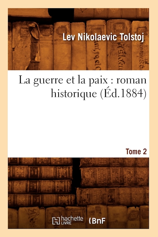 Couverture_La Guerre Et La Paix: Roman Historique. Tome 2 (Éd.1884)