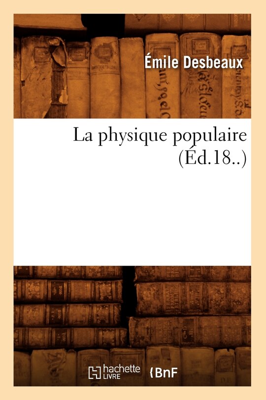 Front cover_La Physique Populaire (&Eacute;d.18..)