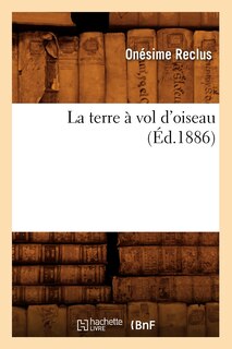 Front cover_La Terre À Vol d'Oiseau (Éd.1886)