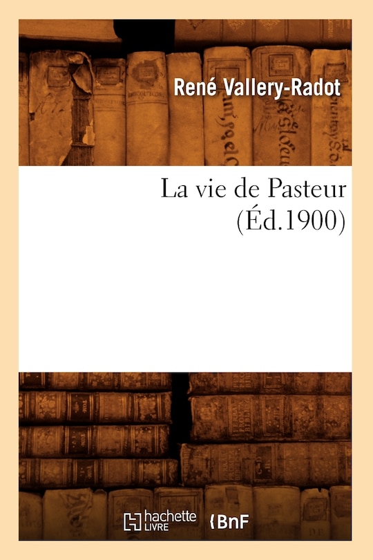 Front cover_La Vie de Pasteur (&Eacute;d.1900)
