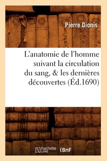Front cover_L'Anatomie de l'Homme Suivant La Circulation Du Sang, & Les Dernières Découvertes (Éd.1690)