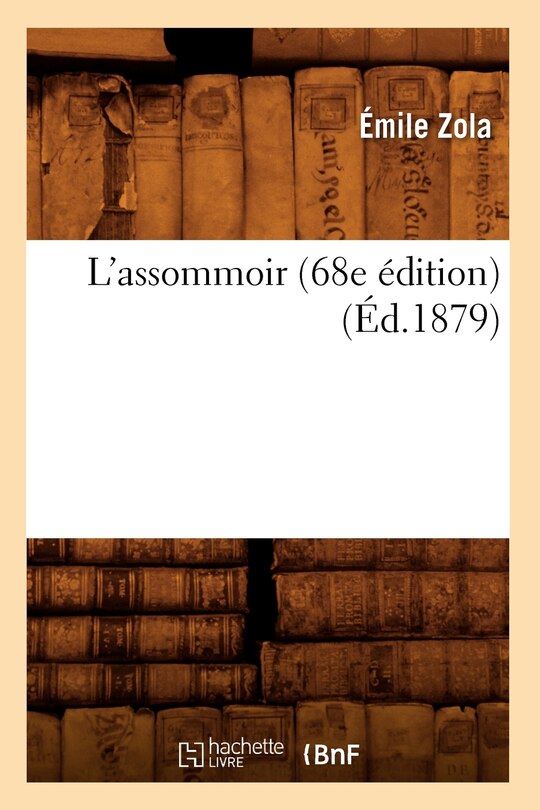 Front cover_L'Assommoir (68e Édition) (Éd.1879)