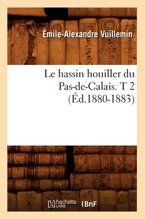 Front cover_Le Hassin Houiller Du Pas-De-Calais. T 2 (Éd.1880-1883)