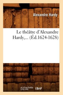 Couverture_Le Théâtre d'Alexandre Hardy (Éd.1624-1628)