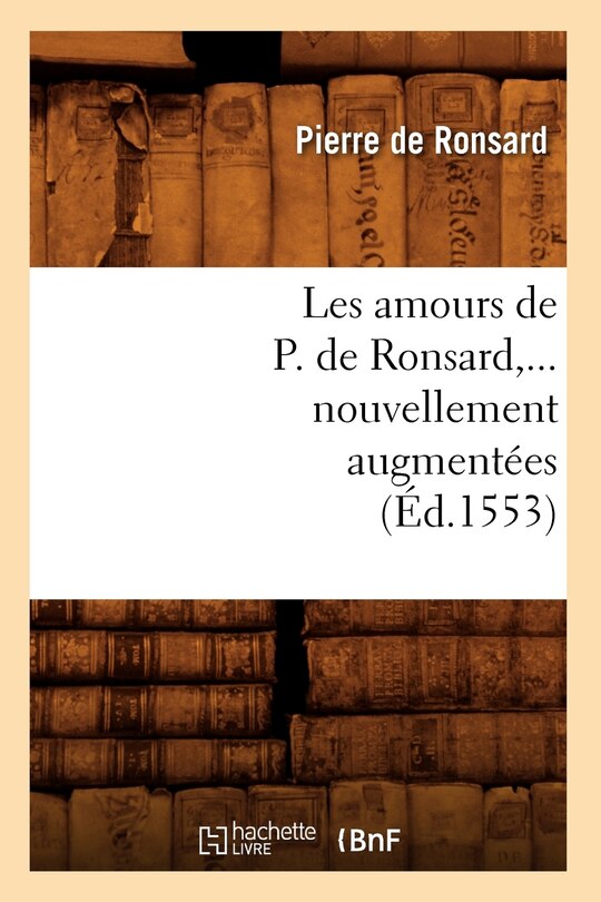 Couverture_Les Amours de P. de Ronsard, Nouvellement Augmentées (Éd.1553)