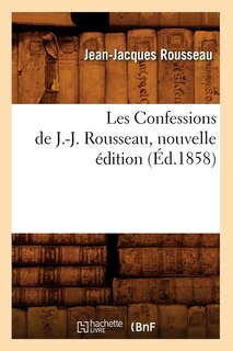 Couverture_Les Confessions de J.-J. Rousseau, Nouvelle Édition (Éd.1858)