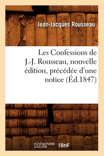 Front cover_Les Confessions de J.-J. Rousseau, Nouvelle Édition, Précédée d'Une Notice (Éd.1847)