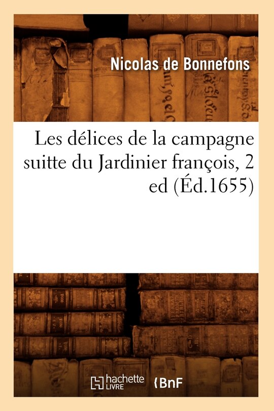 Front cover_Les Délices de la Campagne Suitte Du Jardinier François, 2 Ed (Éd.1655)