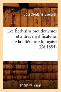 Front cover_Les Écrivains Pseudonymes Et Autres Mystificateurs de la Littérature Française (Éd.1854)