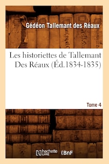 Front cover_Les Historiettes de Tallemant Des Réaux. Tome 4 (Éd.1834-1835)