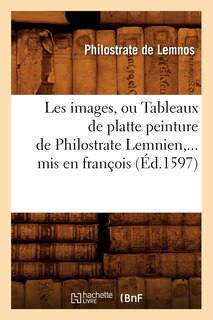 Couverture_Les Images, Ou Tableaux de Platte Peinture de Philostrate Lemnien, MIS En François (Éd.1597)