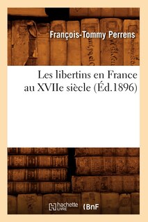 Couverture_Les Libertins En France Au Xviie Siècle (Éd.1896)