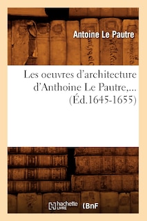 Front cover_Les Oeuvres d'Architecture d'Anthoine Le Pautre (&Eacute;d.1645-1655)