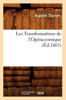 Front cover_Les Transformations de l'Opéra-Comique, (Éd.1865)