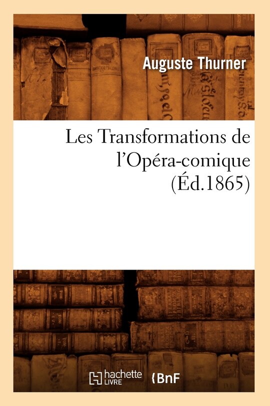 Front cover_Les Transformations de l'Opéra-Comique, (Éd.1865)