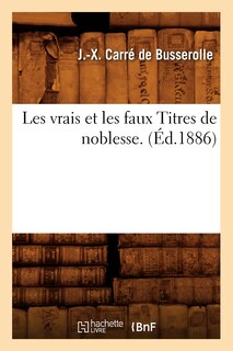 Front cover_Les Vrais Et Les Faux Titres de Noblesse. (Éd.1886)