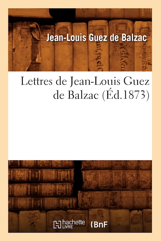 Couverture_Lettres de Jean-Louis Guez de Balzac (Éd.1873)