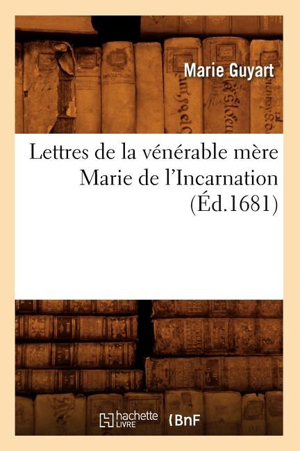 Couverture_Lettres de la Vénérable Mère Marie de l'Incarnation (Éd.1681)