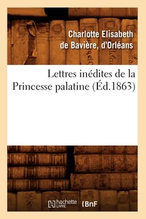 Front cover_Lettres Inédites de la Princesse Palatine (Éd.1863)