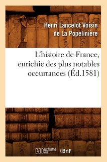 Couverture_L'Histoire de France, Enrichie Des Plus Notables Occurrances (Éd.1581)
