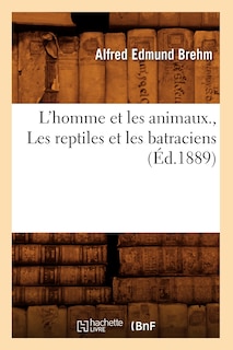 Couverture_L'Homme Et Les Animaux., Les Reptiles Et Les Batraciens (Éd.1889)