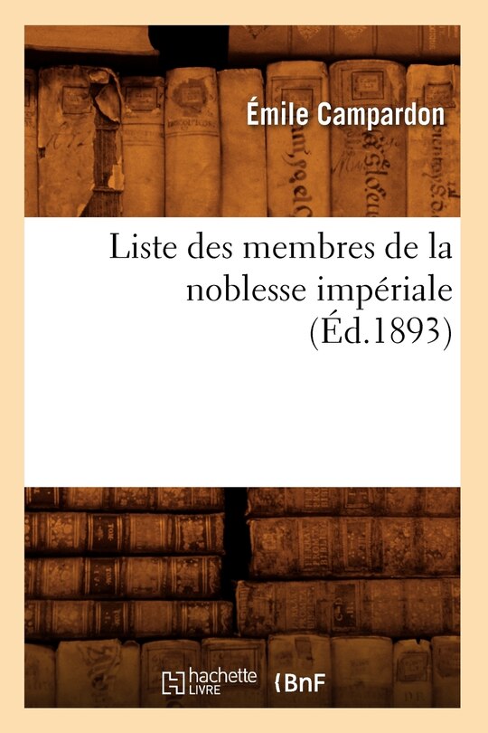 Couverture_Liste Des Membres de la Noblesse Impériale (Éd.1893)