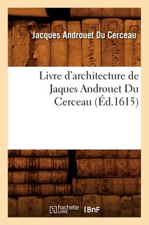 Couverture_Livre d'Architecture de Jaques Androuet Du Cerceau, (Éd.1615)