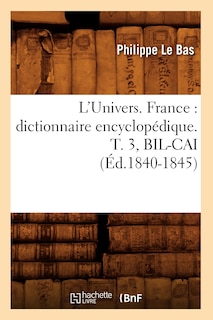 Front cover_L'Univers. France: Dictionnaire Encyclopédique. T. 3, Bil-Cai (Éd.1840-1845)