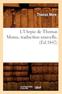 Couverture_L'Utopie de Thomas Morus, Traduction Nouvelle, (Éd.1842)