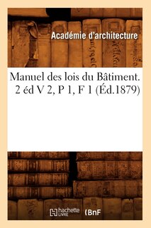 Front cover_Manuel Des Lois Du Bâtiment. 2 Éd V 2, P 1, F 1 (Éd.1879)