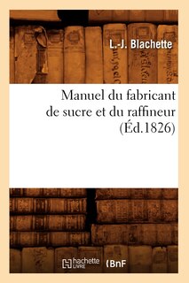 Front cover_Manuel Du Fabricant de Sucre Et Du Raffineur (Éd.1826)