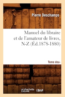Couverture_Manuel Du Libraire Et de l'Amateur de Livres: Supplément. Tome 2, N-Z (Éd.1878-1880)
