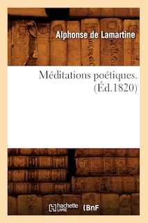 Méditations Poétiques . (Éd.1820)