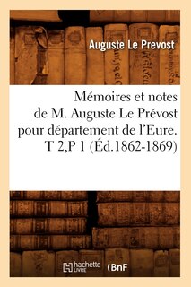 Couverture_Mémoires et notes de M. Auguste Le Prévost pour département de l'Eure. T 2, P 1 (Éd.1862-1869)