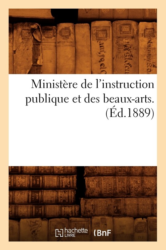 Front cover_Ministère de l'Instruction Publique Et Des Beaux-Arts. (Éd.1889)