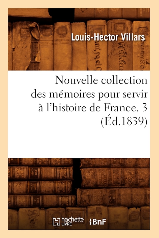 Couverture_Nouvelle Collection Des Mémoires Pour Servir À l'Histoire de France. 3 (Éd.1839)