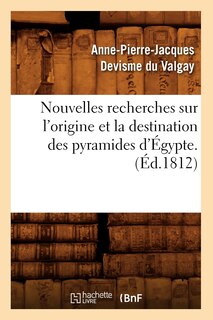 Front cover_Nouvelles Recherches Sur l'Origine Et La Destination Des Pyramides d'Égypte. (Éd.1812)