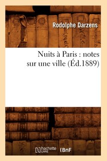 Front cover_Nuits À Paris: Notes Sur Une Ville (Éd.1889)