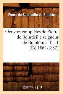 Front cover_Oeuvres Compl&egrave;tes de Pierre de Bourdeille Seigneur de Brant&ocirc;me. T. 11 (&Eacute;d.1864-1882)