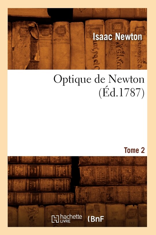 Couverture_Optique de Newton. Tome 2 (Éd.1787)