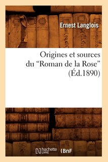 Front cover_Origines Et Sources Du Roman de La Rose (Ed.1890)