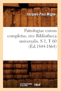 Couverture_Patrologiae Cursus Completus, Sive Bibliotheca Universalis. S 1, T 60 (Éd.1844-1864)