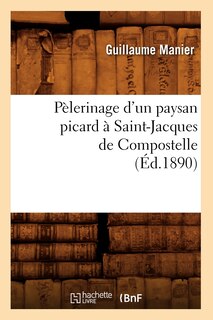 Front cover_Pèlerinage d'Un Paysan Picard À Saint-Jacques de Compostelle, (Éd.1890)