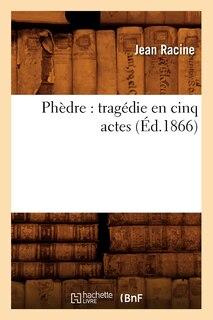 Front cover_Phèdre: Tragédie En Cinq Actes (Éd.1866)