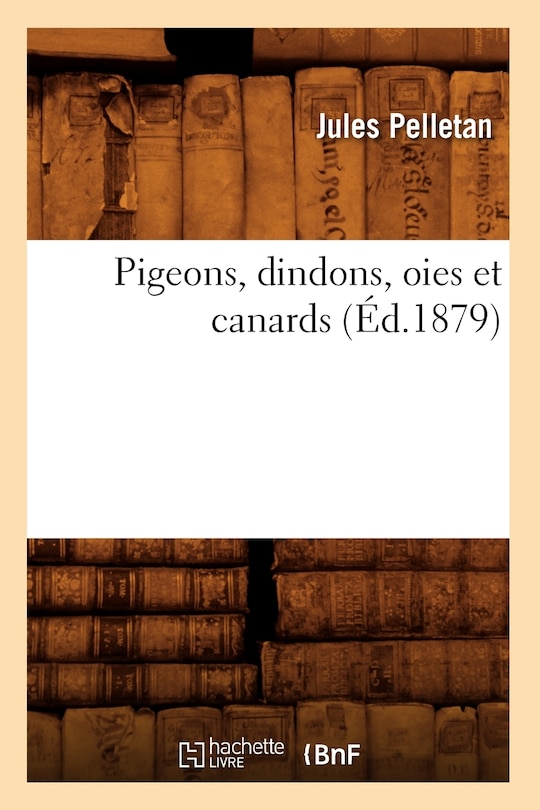 Front cover_Pigeons, Dindons, Oies Et Canards (Éd.1879)