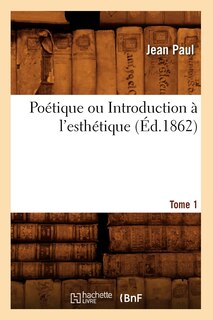 Front cover_Poétique Ou Introduction À l'Esthétique. Tome 1 (Éd.1862)